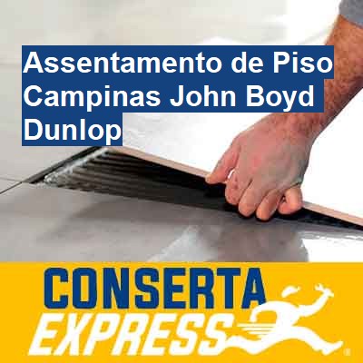 Assentamento de Piso-em-campinas-john-boyd-dunlop