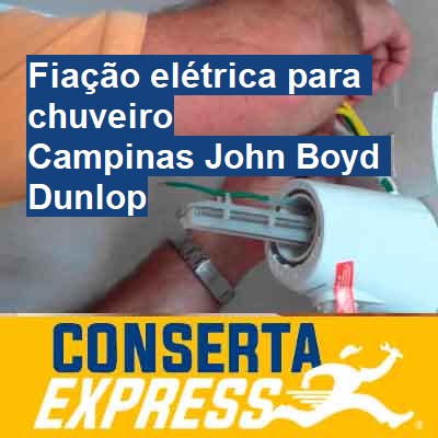 Fiação elétrica para chuveiro-em-campinas-john-boyd-dunlop