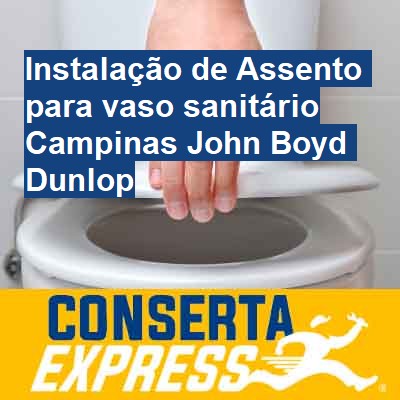 Instalação de Assento para vaso sanitário-em-campinas-john-boyd-dunlop