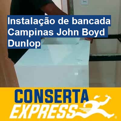 Instalação de bancada-em-campinas-john-boyd-dunlop