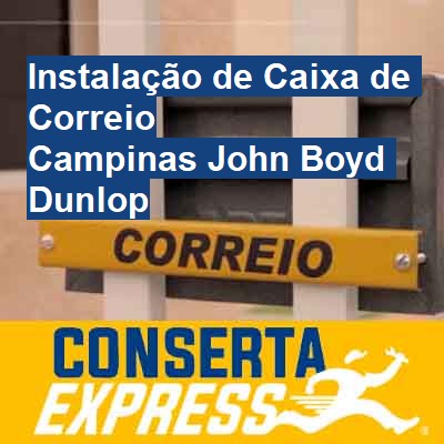 Instalação de Caixa de Correio-em-campinas-john-boyd-dunlop