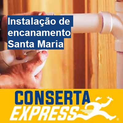 Instalação de encanamento-em-santa-maria