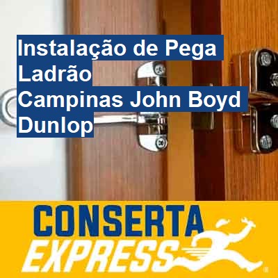 Instalação de Pega Ladrão-em-campinas-john-boyd-dunlop