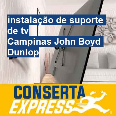 instalação de suporte de tv-em-campinas-john-boyd-dunlop