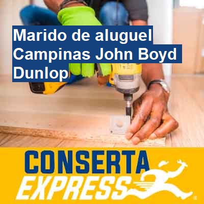 Marido de aluguel-em-campinas-john-boyd-dunlop