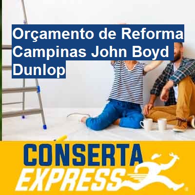 Orçamento de Reforma-em-campinas-john-boyd-dunlop