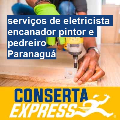 Serviços de eletricista encanador pintor e pedreiro-em-paranaguá