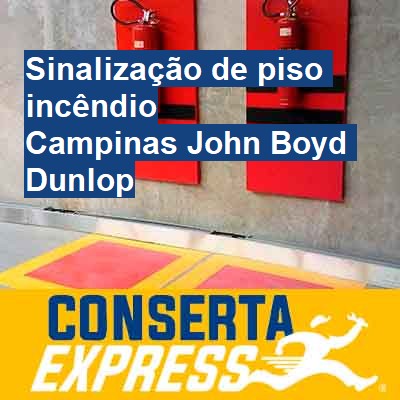 Sinalização de piso incêndio-em-campinas-john-boyd-dunlop