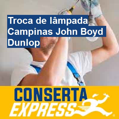 Troca de lâmpada-em-campinas-john-boyd-dunlop