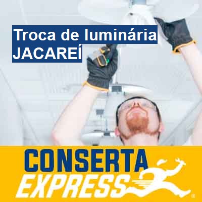 Troca de luminária-em-jacareí