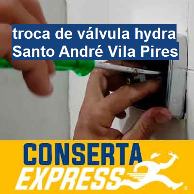 Troca de válvula hydra-em-santo-andré-vila-pires