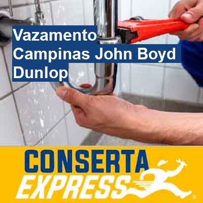 Vazamento-em-campinas-john-boyd-dunlop